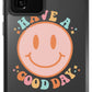 Have a Good Day Phone Case - daziecases