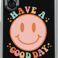 Have a Good Day Phone Case - daziecases