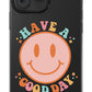 Have a Good Day Phone Case - daziecases