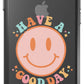 Have a Good Day Phone Case - daziecases