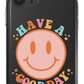 Have a Good Day Phone Case - daziecases