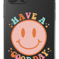 Have a Good Day Phone Case - daziecases