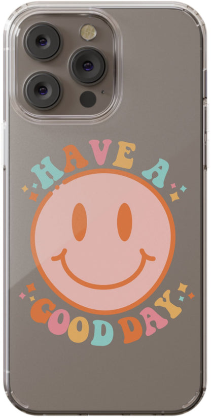 Have a Good Day Phone Case - daziecases