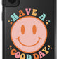 Have a Good Day Phone Case - daziecases