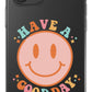 Have a Good Day Phone Case - daziecases