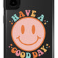 Have a Good Day Phone Case - daziecases